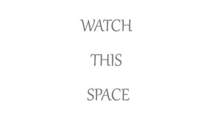 WATCH - THIS - SPACE!!